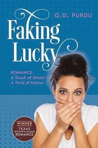 bokomslag Faking Lucky: Romance: A Touch of Steam + A Twist of Humor