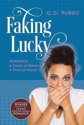 Q. D. Purdu - Faking Lucky: Romance: A Touch of Steam + A Twist of Humor, Häftad