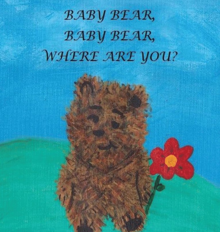 Baby Bear, Baby Bear, Where Are You? 1