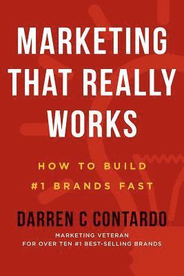 bokomslag Marketing That Really Works: How to Build #1 Brands Fast