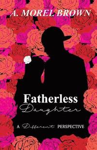 bokomslag Fatherless Daughter: A Different Perspective