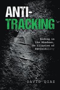bokomslag Anti-Tracking: Hiding in the Shadows, An Illusion of Invisibility