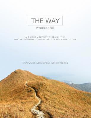 The Way Workbook: A Guided Journey Through the Twelve Essential Questions for the Path of Life 1