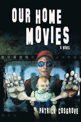 Patrick Cosgrove - Our Home Movies, Häftad