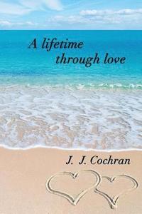 bokomslag A Lifetime Through Love