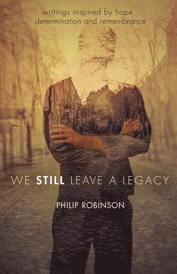 Philip Robinson - We Still Leave a Legacy, Häftad