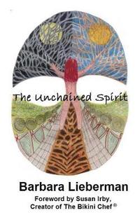 bokomslag The Unchained Spirit: Or, the glass is half-full but I've forgotten where I put it