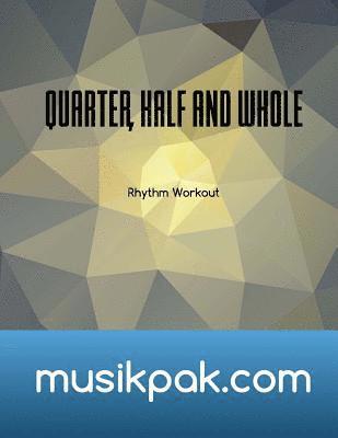 bokomslag Quarter, Half and Whole: Identify Rhythm on Sight