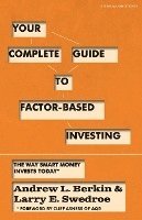 Andrew L. Berkin, Larry E. Swedroe, Andrew L Berkin, Larry E Swedroe - Your Complete Guide to Factor-Based Investing: The Way Smart Money Invests Today, Häftad