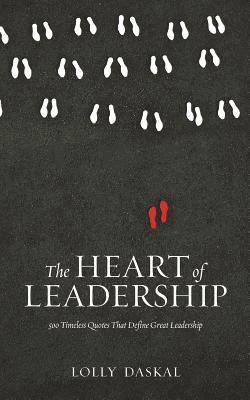 Lolly Daskal - The Heart of Leadership: 500 Timeless Quotes That Define Great Leadership, Häftad