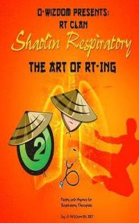 bokomslag O-Wizdom Presents: RT Clan in Shaolin Respiratory: The Art of RT-ing The Rhymers Manual
