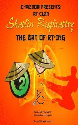 bokomslag O-Wizdom Presents: RT Clan in Shaolin Respiratory: The Art of RT-ing The Rhymers Manual