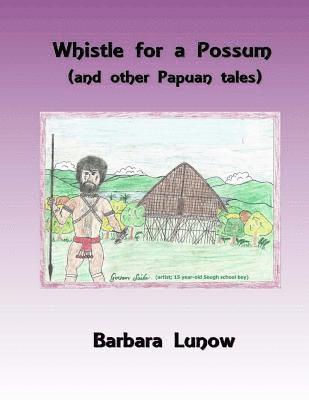 bokomslag Whistle for a Possum (and other Papuan tales)