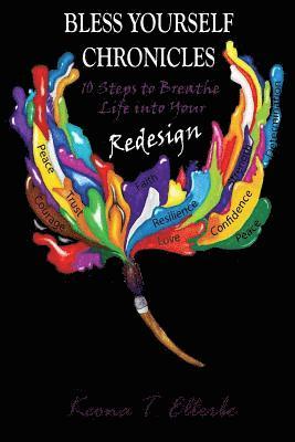 Keona T. Ellerbe - Bless Yourself Chronicles: 10 Steps to Breathe Life into Your Redesign, Häftad