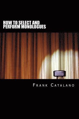 Frank Catalano - How to Select and Perform Monologues: Acting One Series, Häftad