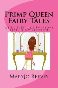 bokomslag Primp Queen Fairy Tales: We're Just like Everyone Else, Only Prettier