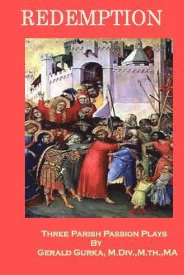 Gerald Gurka - Redemption: Three Parish Passion Plays, Häftad