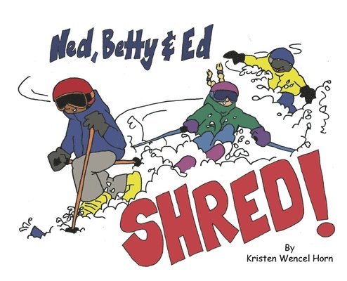 Ned, Betty & Ed Shred! 1