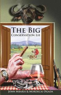 bokomslag The Big Conservation Lie