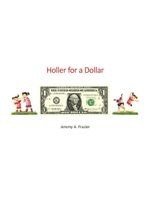 Jeremy a. Frazier, Jeremy A. Frazier - Holler for a Dollar, Inbunden