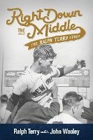Right Down the Middle: The Ralph Terry Story 1
