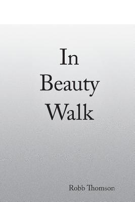 Robb Author Thomson - In Beauty Walk, Häftad