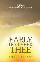 bokomslag Early Do I Seek Thee: 31 Days of Seeking God in the Morning