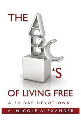 bokomslag The ABC's of Living Free: A 30-Day Devotional