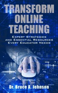 bokomslag Transform Online Teaching: Expert Strategies and Essential Resources Every Educa