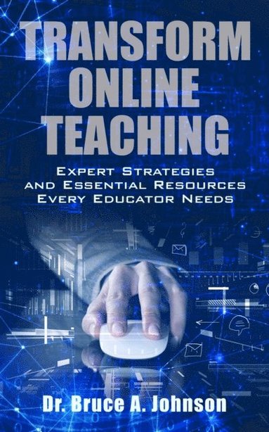 bokomslag Transform Online Teaching: Expert Strategies and Essential Resources Every Educa