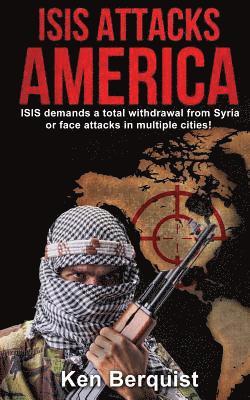 ISIS Attacks America: ISIS demands a total withdrawal from Syria or face attacks in multiple cities! 1