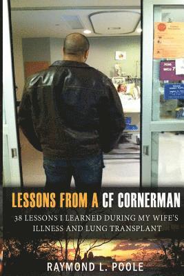 bokomslag Lessons from a Cf Cornerman: 38 Lessons I Learned During My Wife's Illness and Lung Transplant