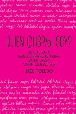 Jael Toledo - Quien @#$%! Soy?: 30 dias para: empezar a redescubrir quien eras, quien eres & quien quieres ser, Häftad