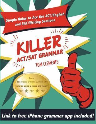 Killer ACT/SAT Grammar: Eleven Easy Grammar and Punctuation Rules for Both Tests 1