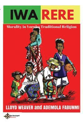 bokomslag Iwa Rere: Morality in Yoruba Traditional Religion