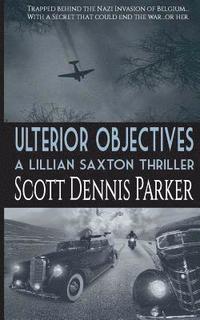 bokomslag Ulterior Objectives: A Lillian Saxton Thriller