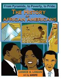 bokomslag The History of African-Americans: From Pyramids, to Poverty, to Pride