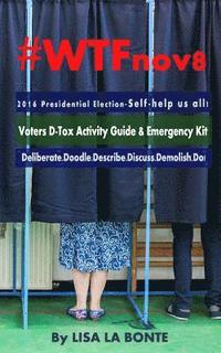 bokomslag #WTFnov8 - 2016 Presidential Election - Self-help Us All!