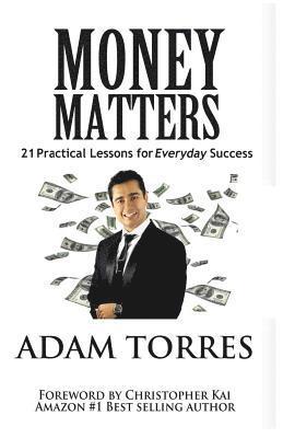 Adam Torres - Money Matters: 21 Practical Lessons For Everyday Success, Häftad
