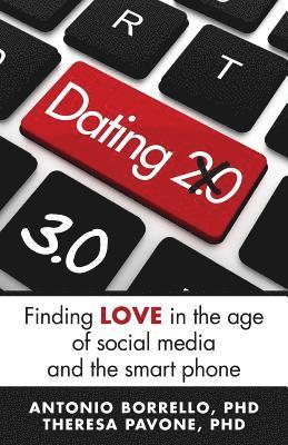 bokomslag Dating 3.0: Finding Love in the Age of Social Media and the Smart Phone