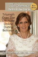 bokomslag The Woman Behind the Smile: Triumph Over the Ultimate Online Dating Betrayal