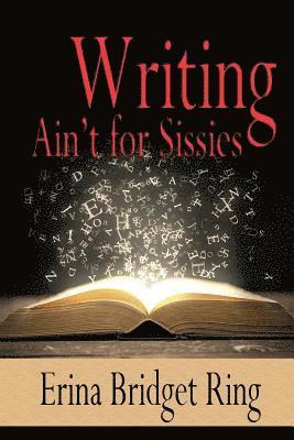 Writing Ain't for Sissies 1