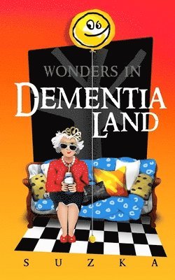 bokomslag Wonders in Dementialand: An Artist's Intimate and Whimsical Account of Dementia, Memory Loss, Caregiving and Dancing Gypsies