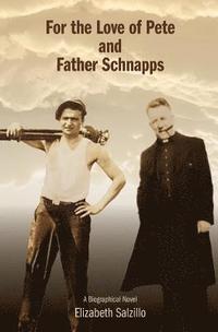 bokomslag For the Love of Pete and Father Schnapps: Pete and Fr. Schnapps