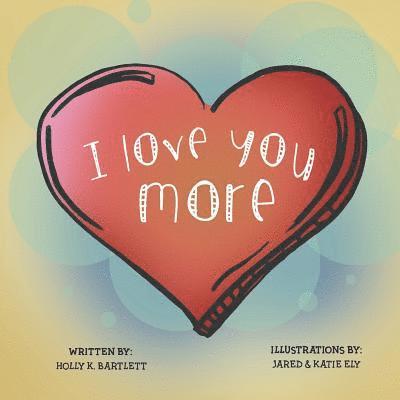 I Love You More 1