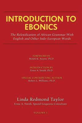 bokomslag Introduction to Ebonics: The Relexification of African Grammar with English and Other Indo-European Words