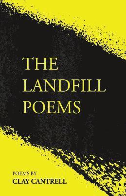 Clay Cantrell - The Landfill Poems, Häftad