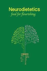 bokomslag Neurodietetics: The dietary science of human flourishing