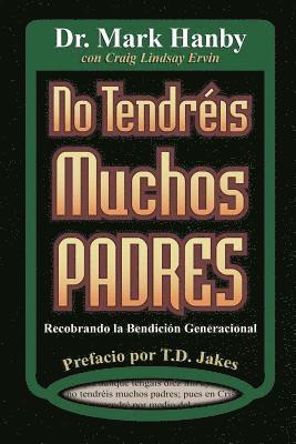 bokomslag No Tendreis Muchos Padres: Recobrando La Benedicion Generacional