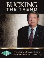 Buck Autrey - Bucking the Trend, Inbunden